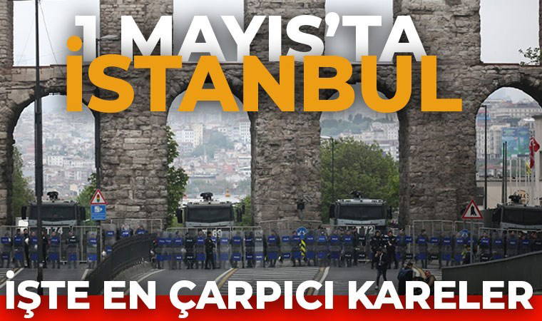 Abluka, yasak, polis müdahalesi... İşte İstanbul'un 1 Mayıs'ı!