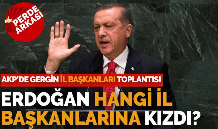 AKP'de gergin il başkanları toplantısı: Erdoğan’dan ‘çalışmıyorsunuz’ tepkisi!