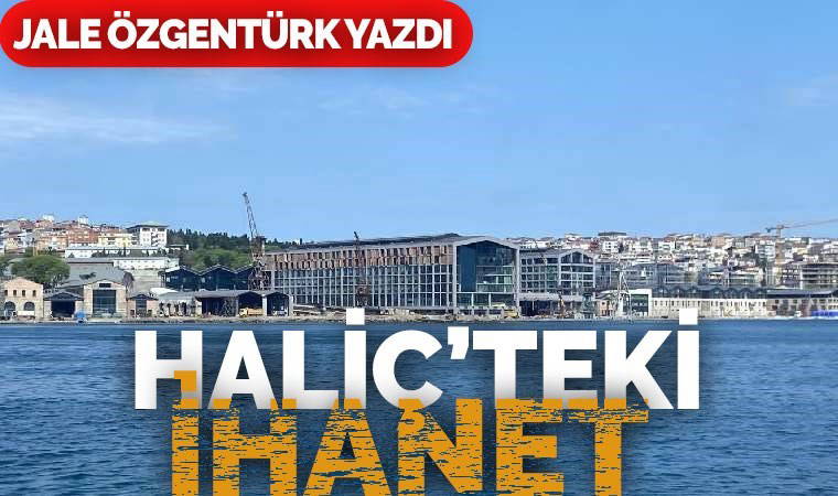 Haliç’in ‘silueti’ bozuldu
