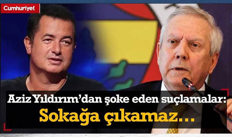 Aziz Yıldırım'dan Acun Ilıcalı hakkında şoke eden suçlamalar: Olay 'FETÖ ve Adnan Oktar' iddiası