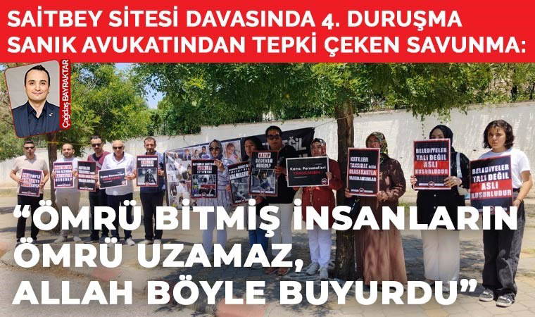 Saitbey sitesi davasında 4. Duruşma: Sanık avukatından tepki çeken savunma