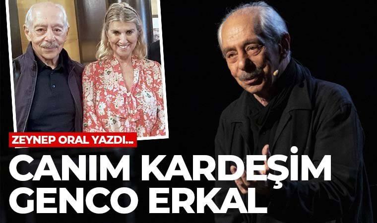 Canım kardeşim Genco Erkal