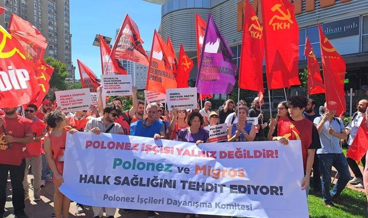 Polonez işçilerinin eylemine destek ziyareti: 'Sınıf dayanışmasını büyütelim'