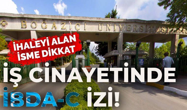 Boğaziçi Üniversitesi’nde yapılan yurt inşaatında iş cinayeti meydana gelmişti: Radikal İslamcıya ihale
