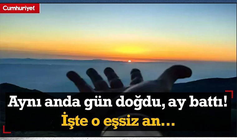 Aynı anda gün doğdu, ay battı! İşte o eşsiz an...