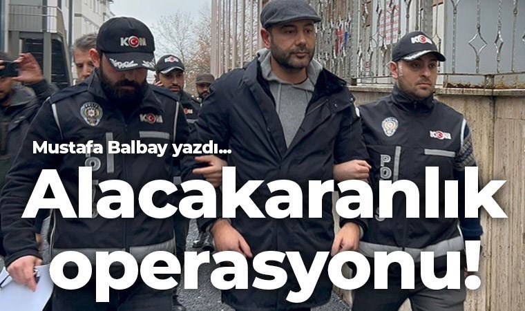 Alacakaranlık operasyonu!