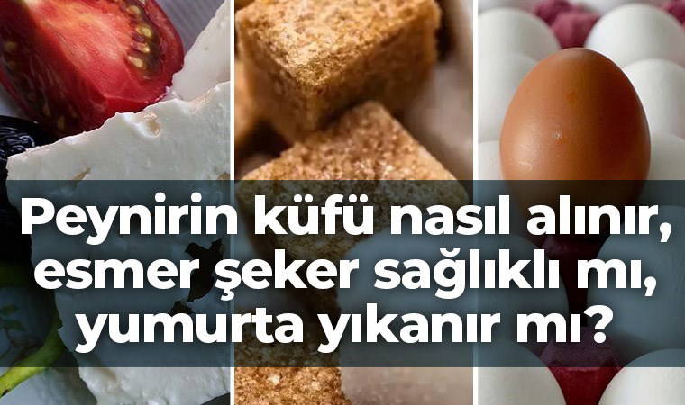 Bakanlık merak edilenleri yanıtladı: Peynirin küfü nasıl alınır, esmer şeker sağlıklı mı, yumurta yıkanır mı?