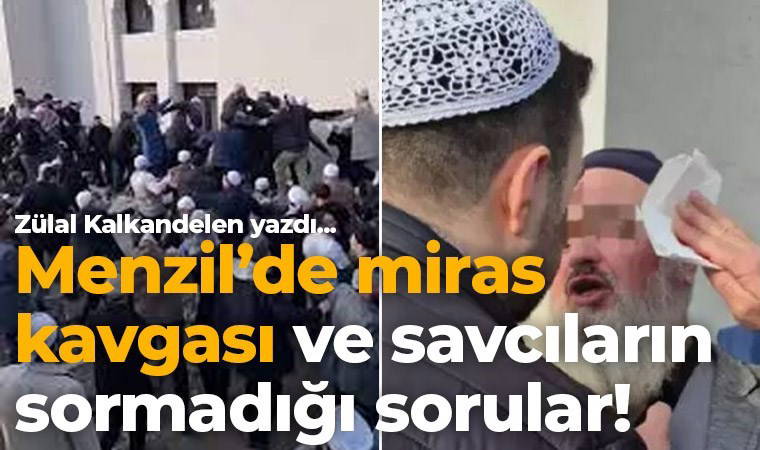 Menzil’de miras kavgası ve savcıların sormadığı sorular!