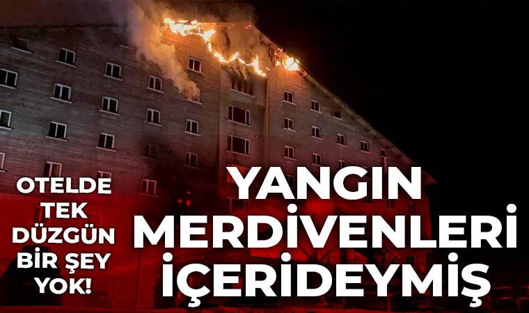 Bakan Ersoy, 'iki tane var' demişti... Facianın yaşandığı otelde yangın merdiveni içeride çıktı!