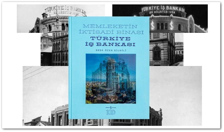 ‘İş Bankası’nın Tarihine Mimari Bir Bakış: Memleketin İktisadi Binası’ kitabı