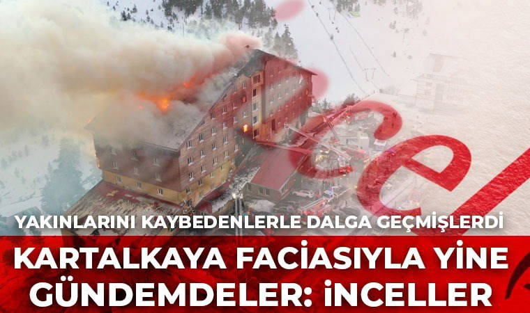 Kartalkaya faciasının ardından yine gündemde: 'İnceller'