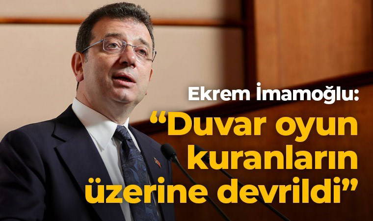 Son Dakika... Ekrem İmamoğlu'ndan kritik açıklama: 'Duvar oyun kuranların üzerine devrildi'