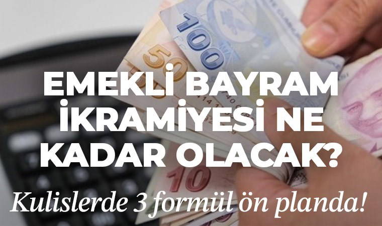 Emekli bayram ikramiyesi ne kadar olacak? Kulislerde 3 formül ön planda!