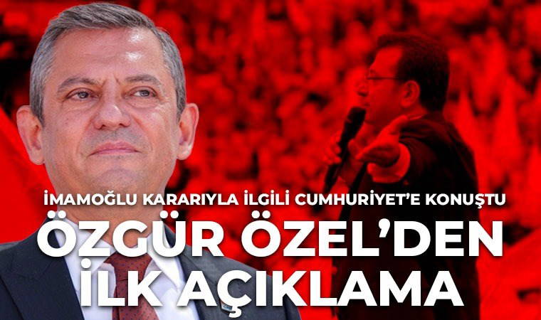 Son Dakika... İmamoğlu'nun diploması iptal edildi: Özgür Özel'in ilk açıklaması Cumhuriyet'e!