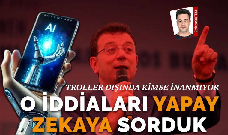 İktidar dışında kimse inanmıyor... İBB operasyonlarına kanıt diye sunulan iddiaları yapay zekaya sorduk: ‘Abartılı ve kanıtsız’