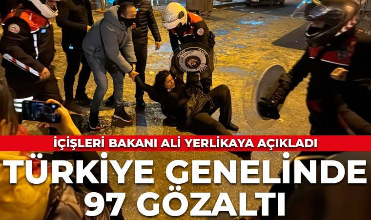 Son Dakika... Ali Yerlikaya açıkladı: 97 yurttaş gözaltına alındı!