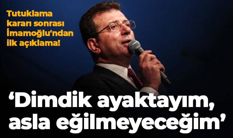 Son dakika... Tutuklama kararı sonrası Ekrem İmamoğlu'ndan ilk açıklama!