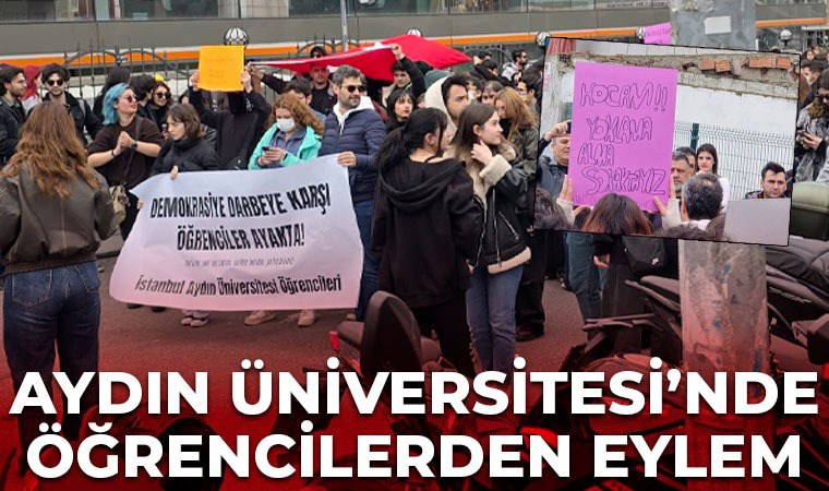İstanbul Aydın Üniversitesi’nde 'İBB'YE yönelik operasyon' protestosu: Öğrencilerden eylem
