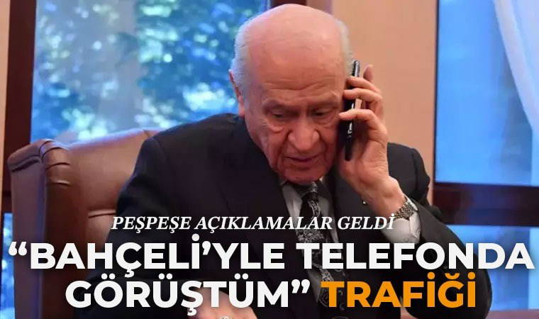 Devlet Bahçeli’den dikkat çeken telefon görüşmeleri: Süleyman Soylu ve Didem Arslan Yılmaz’ı aradı
