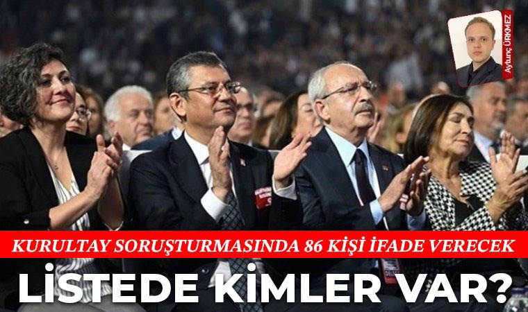 Kurultay soruşturması kapsamında 86 kişinin ifadesi alınacak:  İmamoğlu ve Tugay listede!