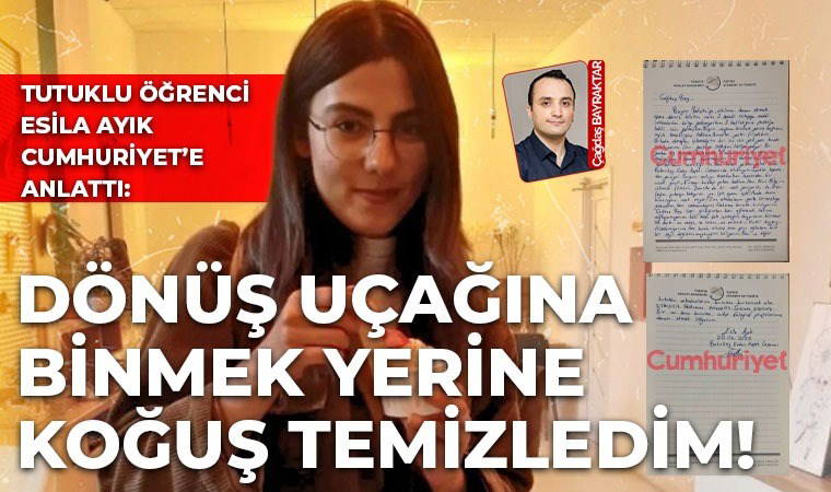 Tutuklu öğrenci Esila Ayık Cumhuriyet’e konuştu: ‘Sağlık durumum kötüye gidiyor, halkımıza emanetiz'