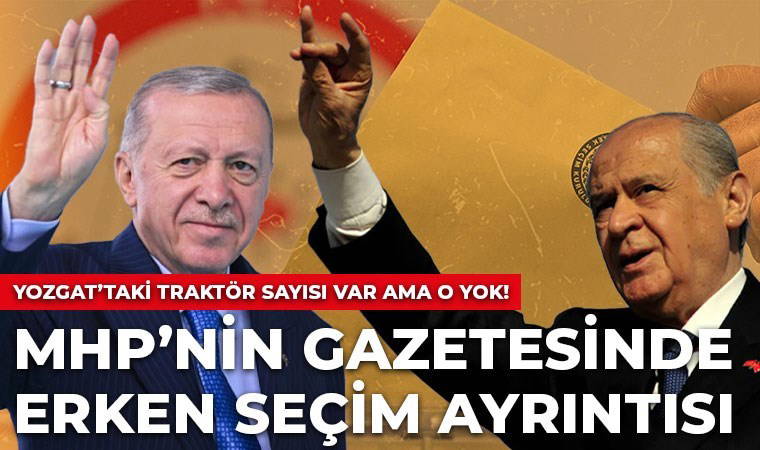 MHP'nin gazetesindeki başyazıda dikkat çeken ayrıntı! Traktör sayısı var, erken seçim yok!