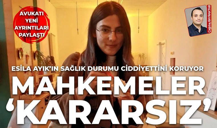 Esila Ayık'ın avukatından dördüncü başvuru: 'İki adliye arasında sıkışıp kaldık'