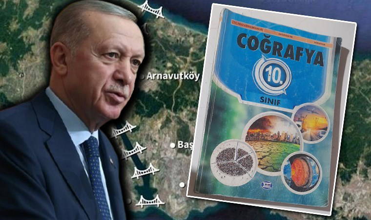 İktidarın ısrarı bitmiyor... Erdoğan'ın 'çılgın projesi' Kanal İstanbul, 10. sınıf ders kitabında!