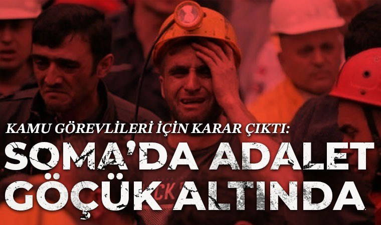 Soma davasında kamu görevlileri için karar çıktı: Adalet yine göçük altında kaldı