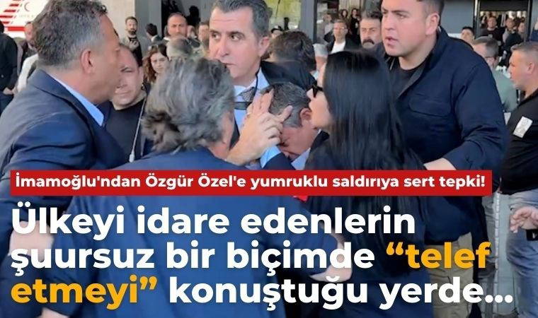 Son Dakika... Ekrem İmamoğlu'ndan Özgür Özel'e yumruklu saldırıya sert tepki!