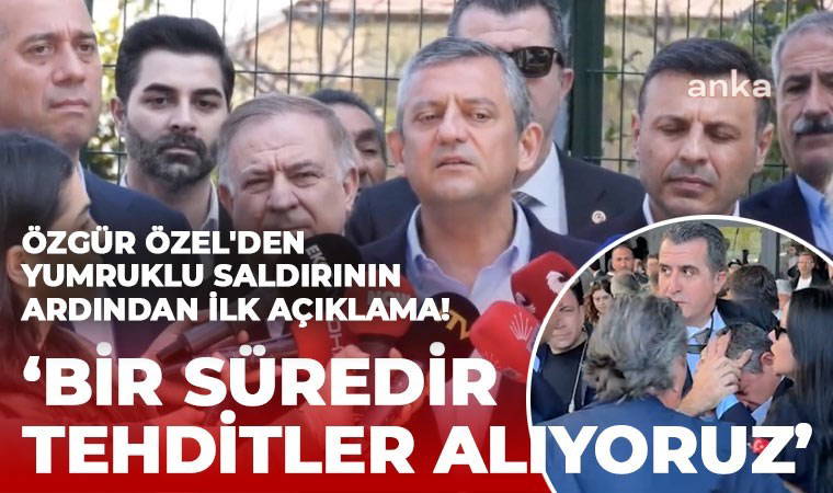Son Dakika... Özgür Özel'den yumruklu saldırının ardından ilk açıklama!