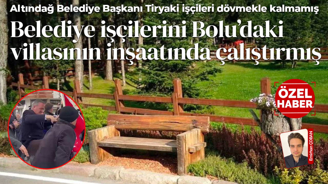 Belediye işçilerini villasında çalışmaya götürmüş!