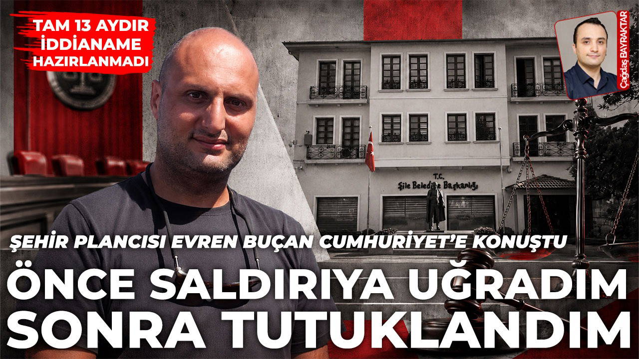 13 aydır tutuklu şehir plancısı Buçan, Cumhuriyet'e konuştu!