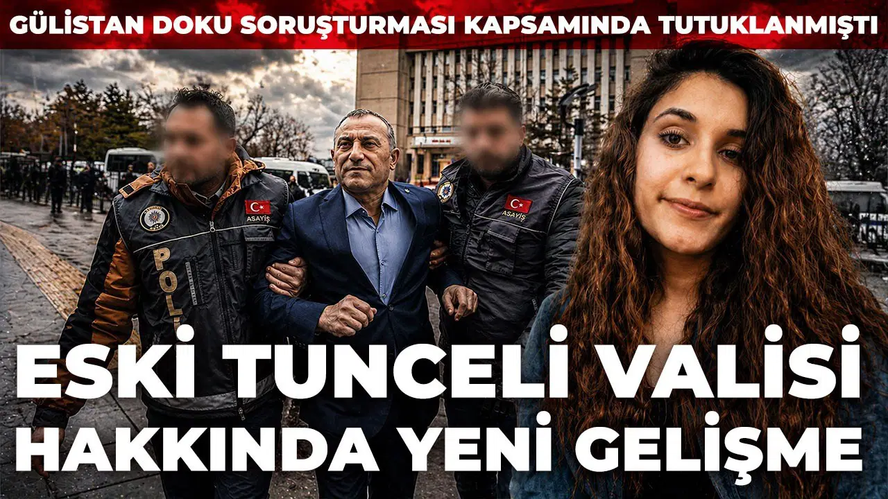 Eski Tunceli Valisi Tuncay Sonel hakkında 'tutukluluk' kararı