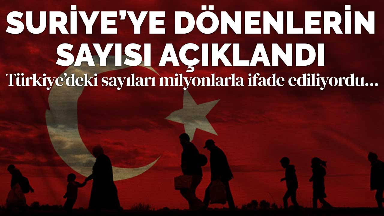 Suriye'ye dönenlerin sayısı açıklandı