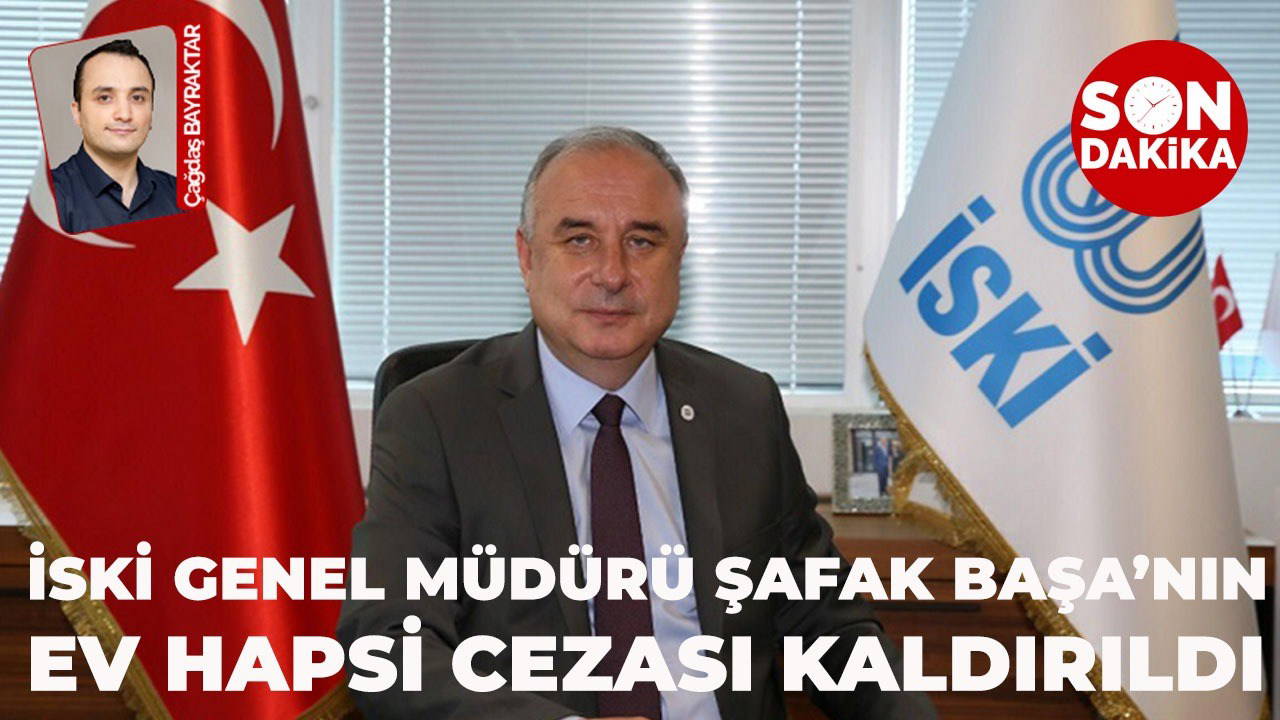  Şafak Başa’nın ev hapsi kararı kaldırıldı