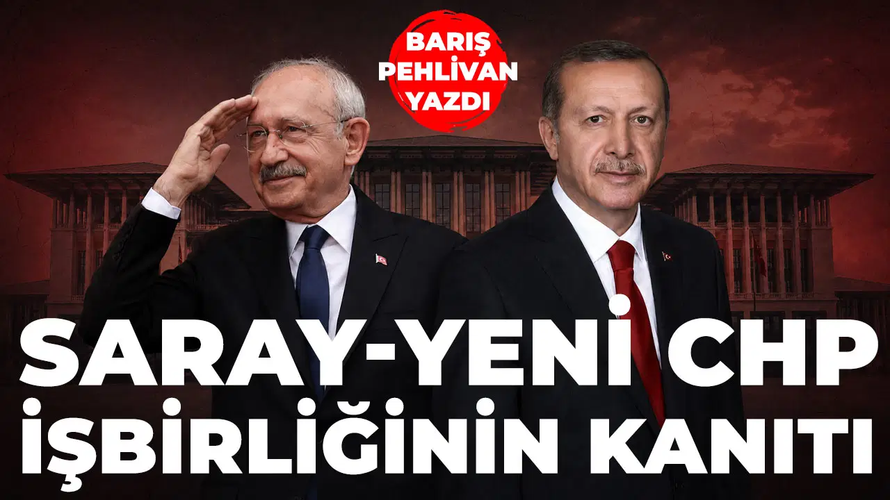 Saray-Yeni CHP işbirliğinin kanıtı