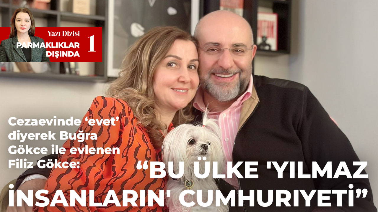 Cezaevinde ‘evet’ diyerek evlenen Filiz Gökce konuştu