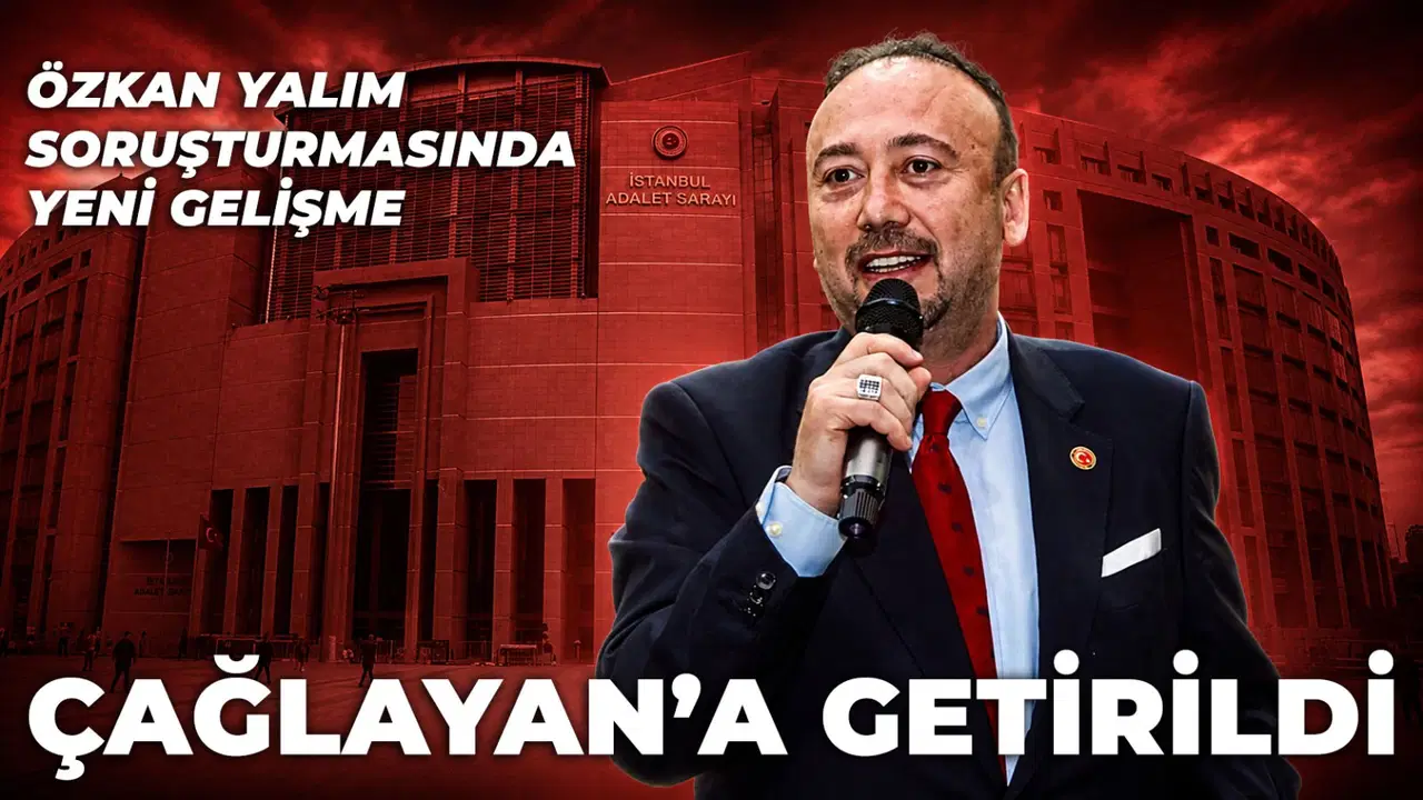 Son dakika... Tutuklu Özkan Yalım'dan yeni talep: Ek ifade vermek istedi, Çağlayan'a getirildi