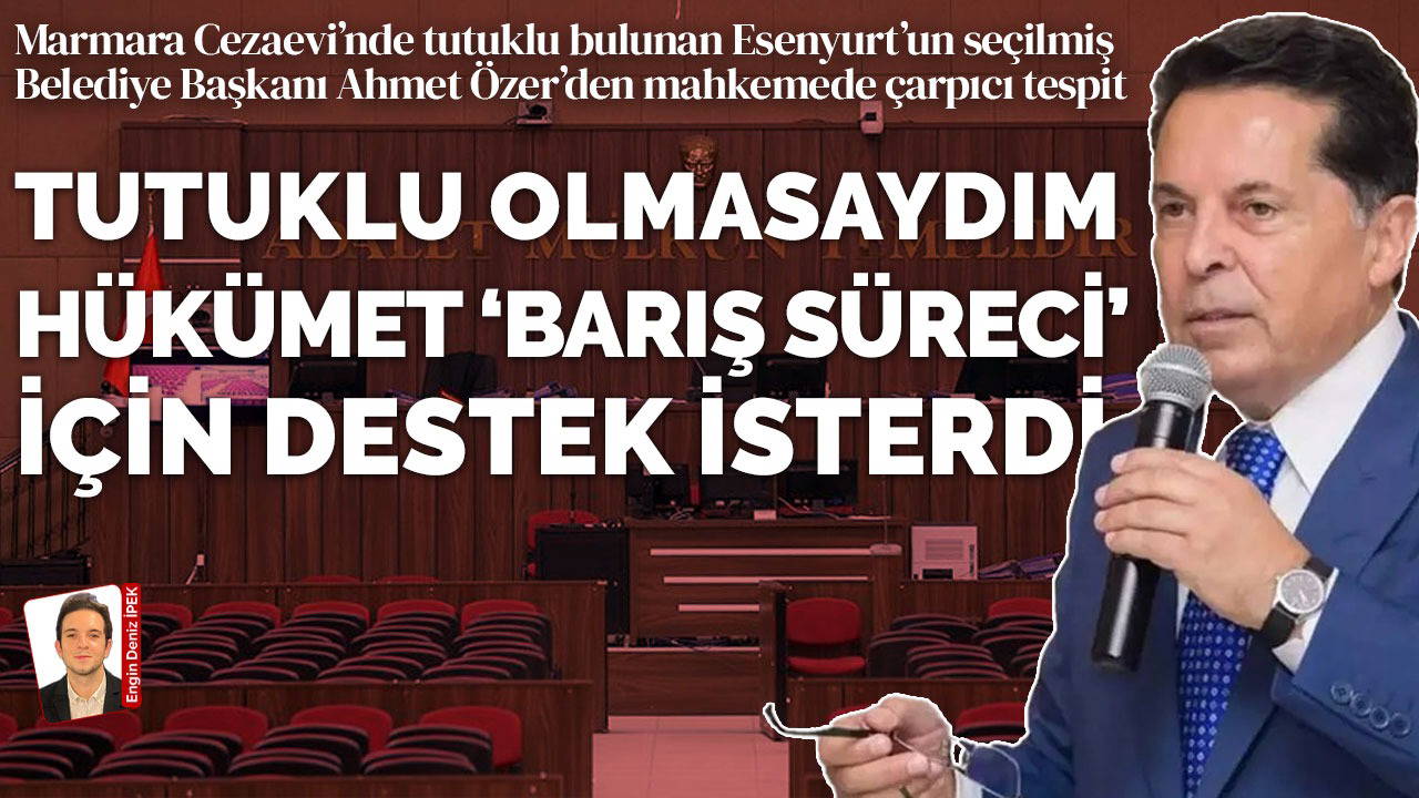 Tutuklu Başkan Ahmet Özer'den dikkat çeken açıklama!
