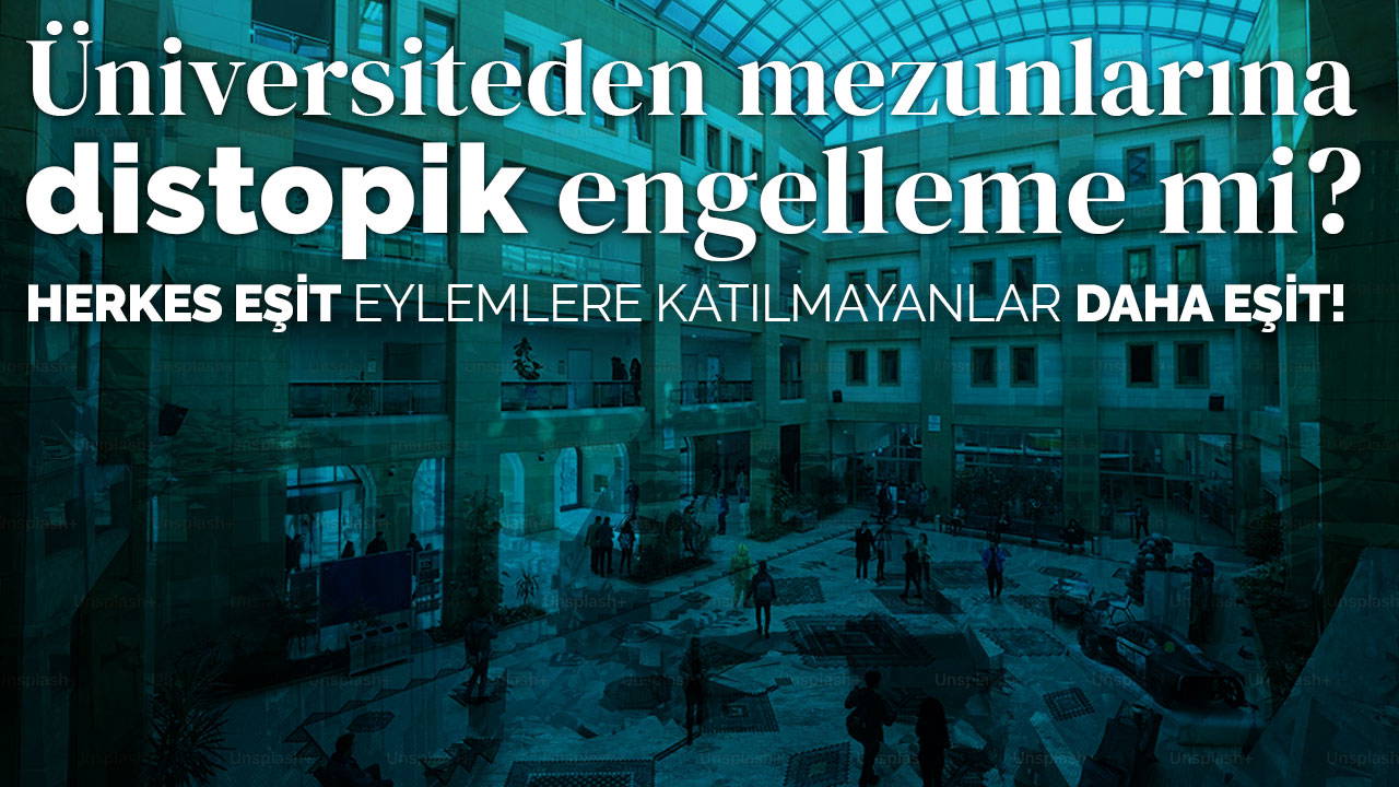 Yeditepe mezunları distopik bir engellemeyle mi karşı karşıya?