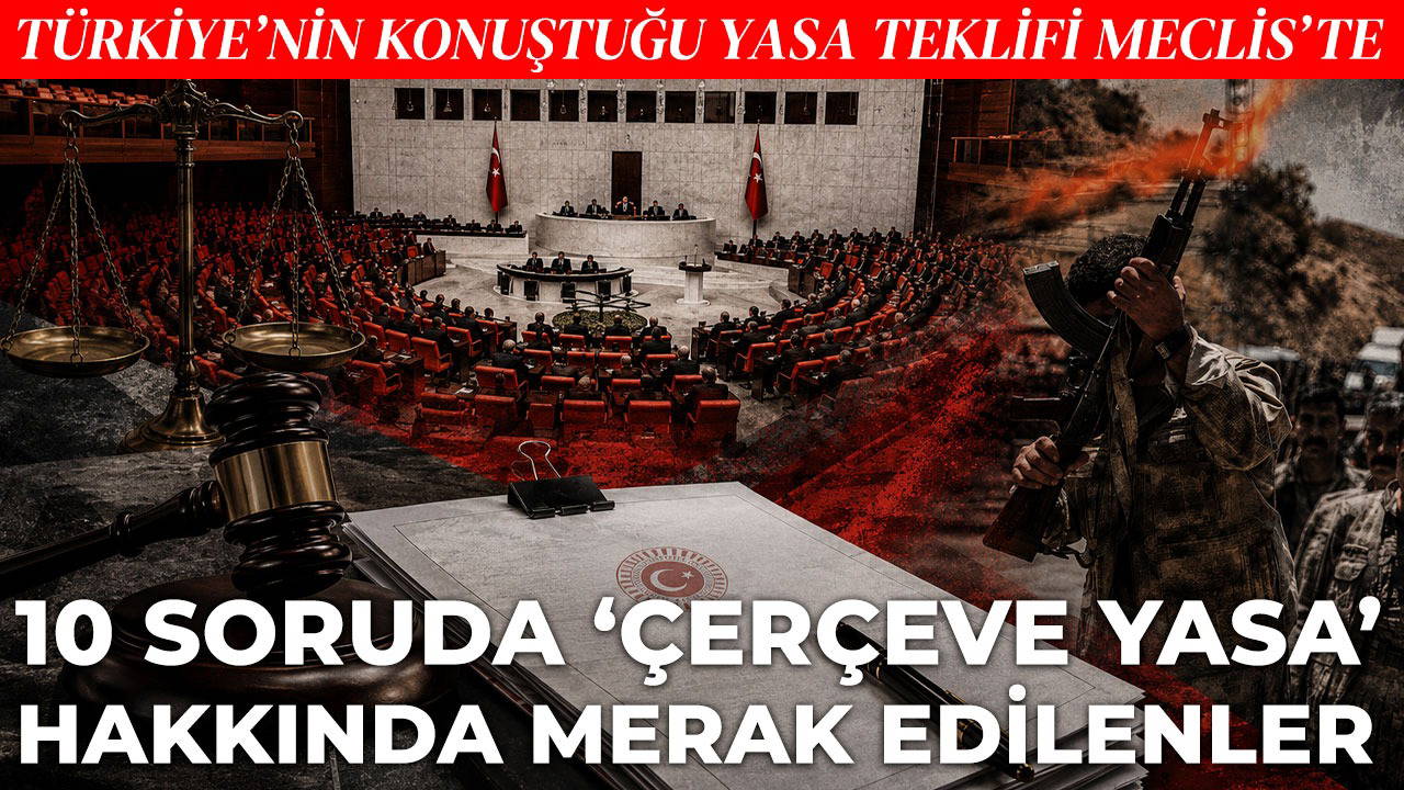 İşte 10 soruda 'çerçeve yasa' teklifi...