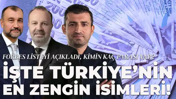 Forbes en zengin Türkler listesini açıkladı