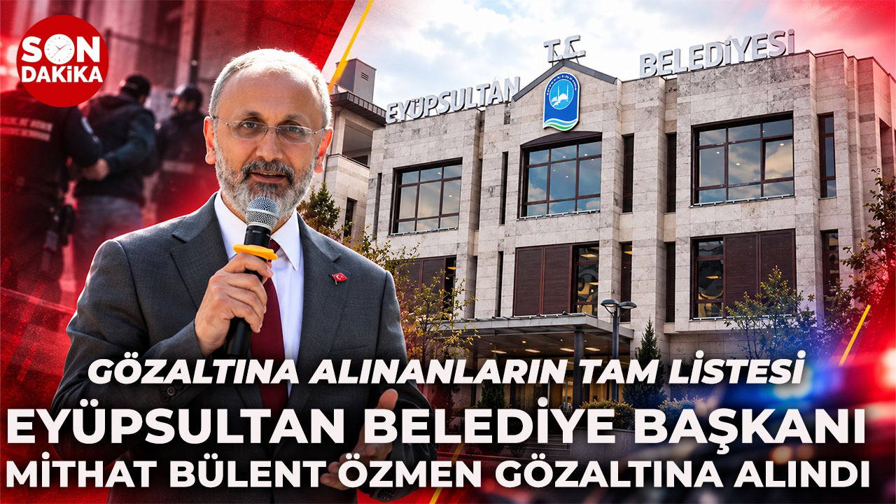 Eyüpsultan Belediye Başkanı gözaltına alındı