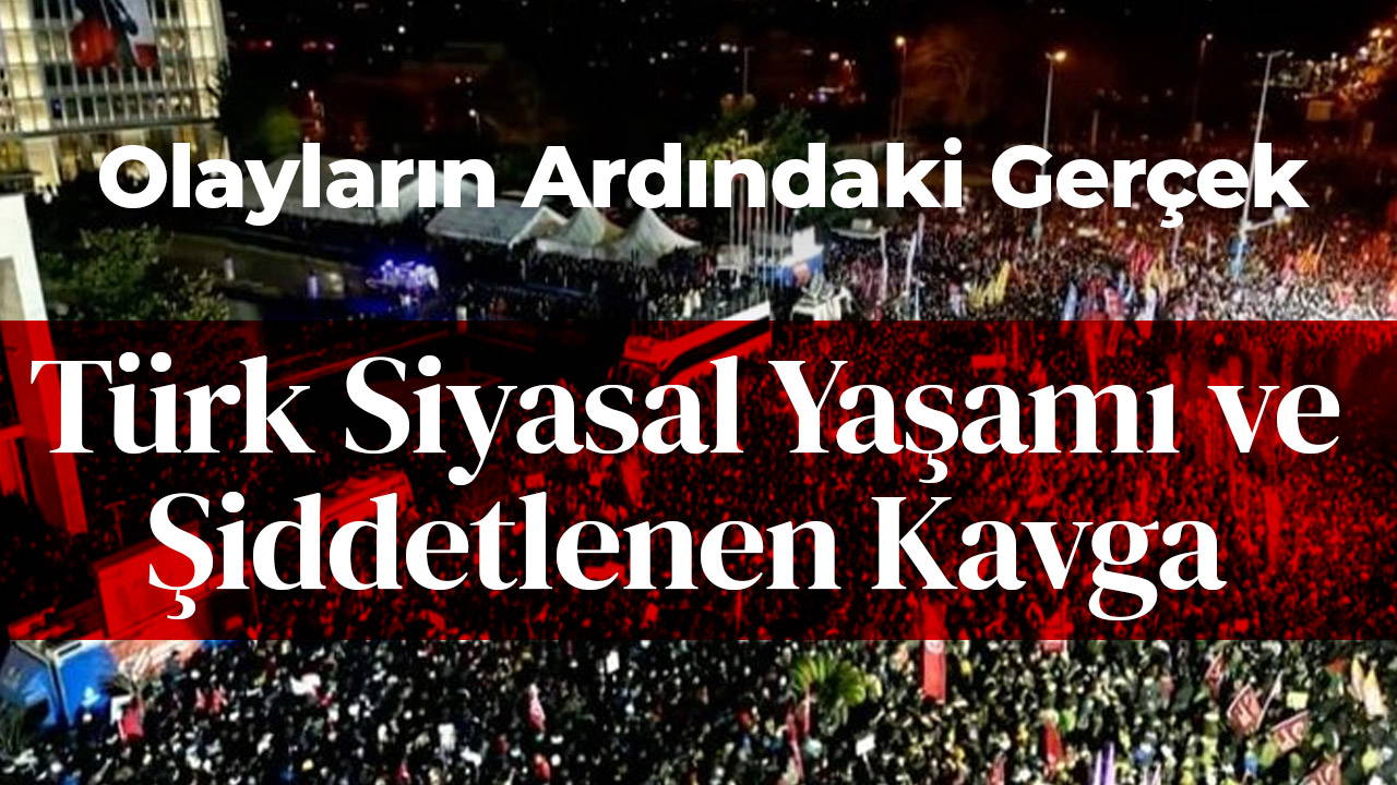 Türk Siyasal Yaşamı ve Şiddetlenen Kavga