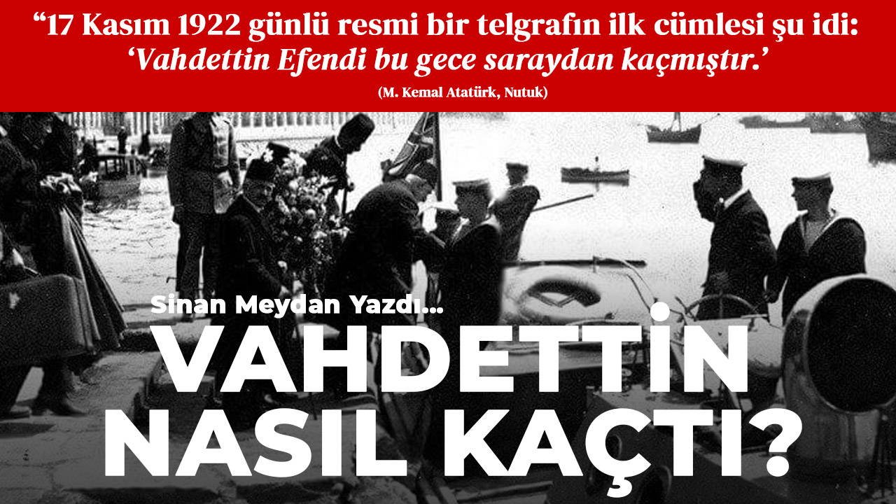 Vahdettin nasıl kaçtı?