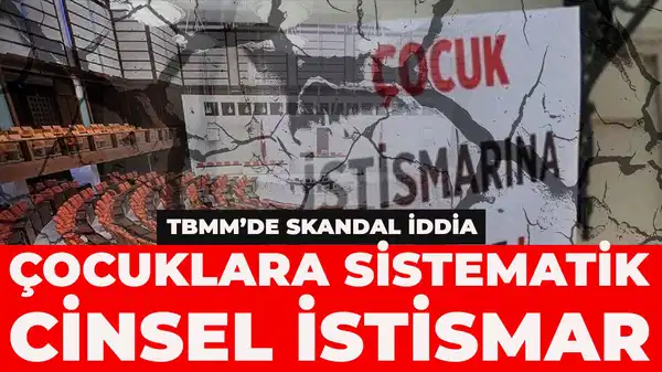TBMM’de çocuklara sistematik cinsel istismar iddiası