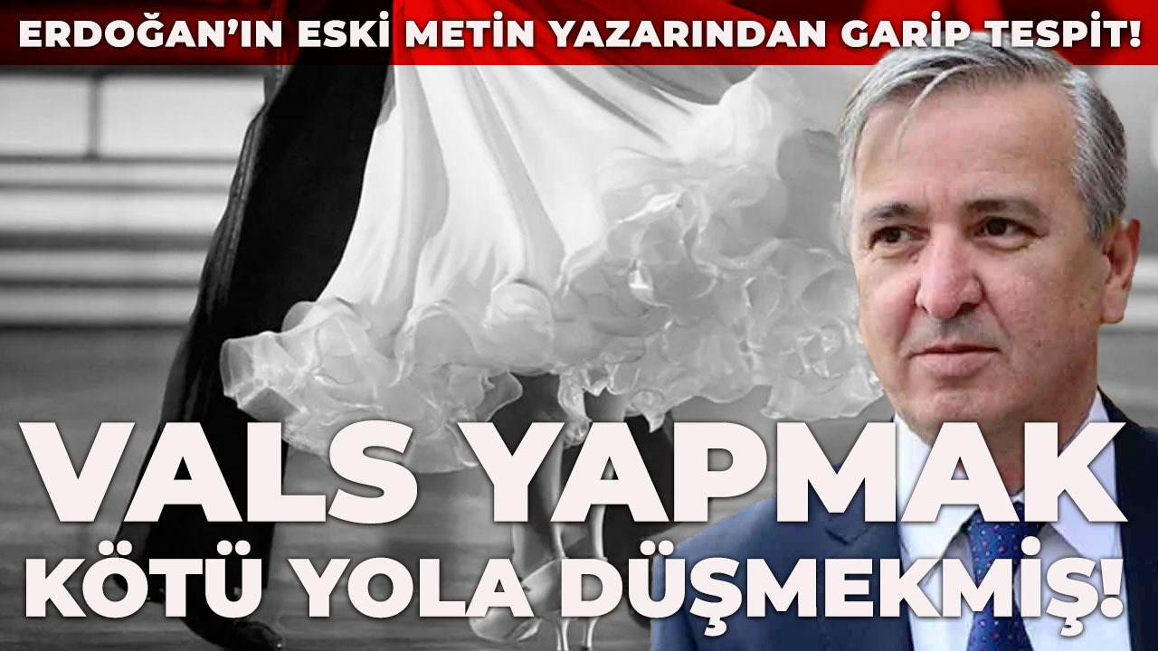 Erdoğan'ın sözlerini böyle 'açıkladı: 'Vals gibi kötü yollara düşen...'