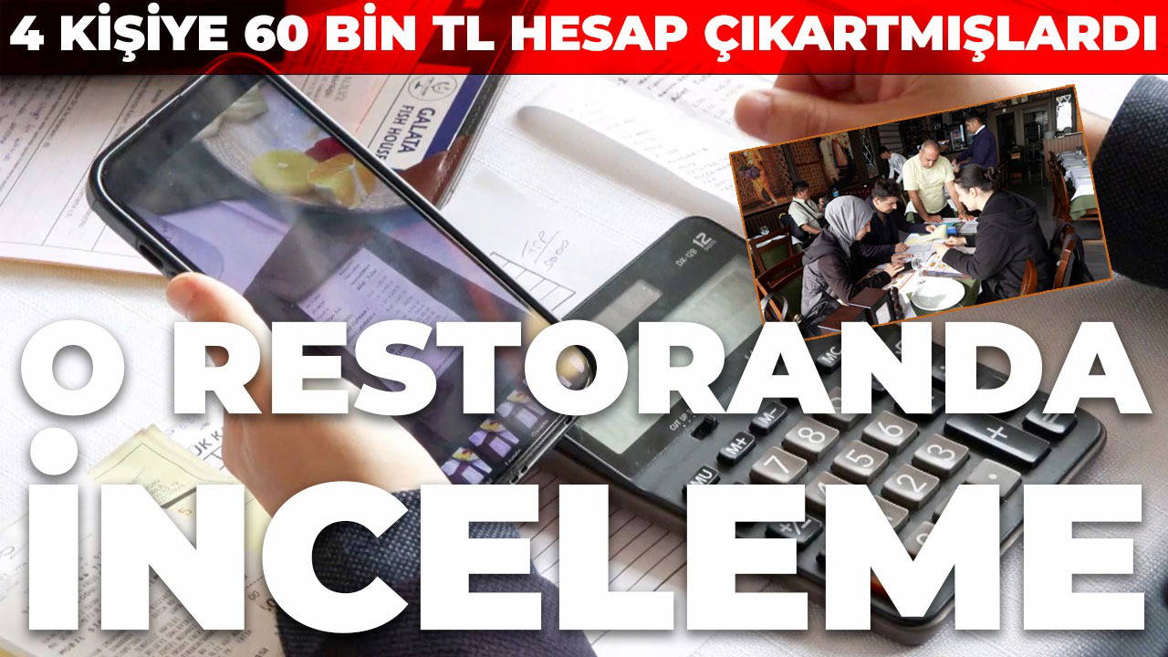 4 turistin 59 bin lira hesap ödediği restoranda denetim