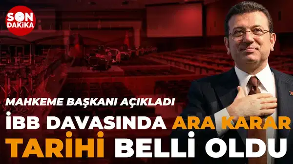 İBB davasında ara karar tarihi belli oldu